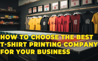 How to Choose the Best T-Shirt Printing Company for Your Business