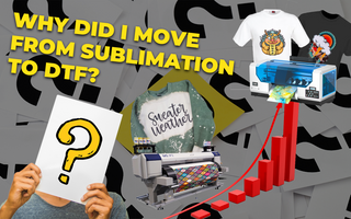 WHY DID I MOVE FROM SUBLIMATION TO DTF?